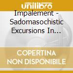 Impalement - Sadomasochistic Excursions In Pyromania cd