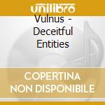 Vulnus - Deceitful Entities cd