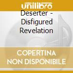 Deserter - Disfigured Revelation cd