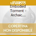 Embodied Torment - Archaic Bloodshed cd