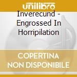 Inverecund - Engrossed In Horripilation cd