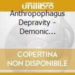 Anthropophagus Depravity - Demonic Paradise cd musicale
