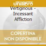 Vertiginous - Incessant Affliction cd