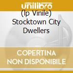 (lp Vinile) Stocktown City Dwellers cd