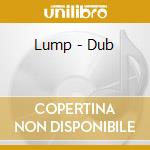 Lump - Dub cd