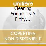 Cleaning Sounds Is A Filthy Business cd musicale di John Tejada