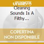 Cleaning Sounds Is A Filthy Business cd