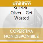Koletzki, Oliver - Get Wasted cd