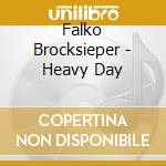 Falko Brocksieper - Heavy Day cd musicale di BROCKSIEPER, FALKO