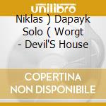 Niklas ) Dapayk Solo ( Worgt - Devil'S House cd musicale di Solo Dapayk