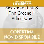 Sideshow (fink & Finn Greenall - Admit One cd