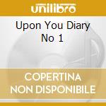 Upon You Diary No 1 cd