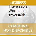 Traversable Wormhole - Traversable Wormhole 1-5 cd