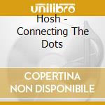Hosh - Connecting The Dots cd