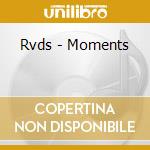 Rvds - Moments cd musicale di RVDS