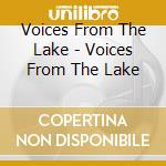 Voices From The Lake - Voices From The Lake