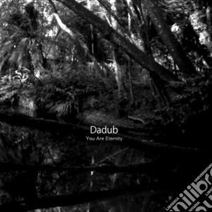 Dadub - You Are Eternity cd musicale di Dadub