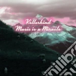 Kellerkind - Music Is A Miracle cd