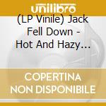 (LP Vinile) Jack Fell Down - Hot And Hazy (12') vinile