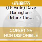 (LP Vinile) Dave Harrington - Before This There Was One Heart vinile
