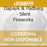 Dapayk & Padberg - Silent Fireworks cd musicale di Dapayk & Padberg