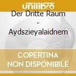 Der Dritte Raum - Aydszieyalaidnem cd