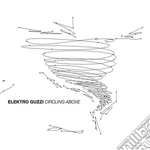 Elektro Guzzi - Circling Above cd musicale di Guzzi Elektro