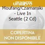 Moufang/Czamanski - Live In Seattle (2 Cd) cd musicale di Moufang/Czamanski