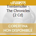 Trentemoller - The Chronicles (2 Cd) cd musicale di TRENTEMOLLER