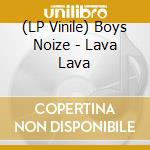 (LP Vinile) Boys Noize - Lava Lava vinile