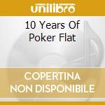 10 Years Of Poker Flat cd