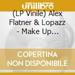 (LP Vinile) Alex Flatner & Lopazz - Make Up Your Mind (12