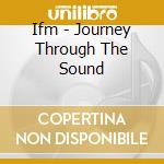 Ifm - Journey Through The Sound cd