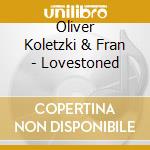 Oliver Koletzki & Fran - Lovestoned cd