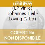 (LP Vinile) Johannes Heil - Loving (2 Lp) vinile