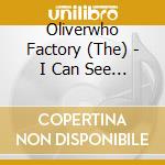 Oliverwho Factory (The) - I Can See (12') cd