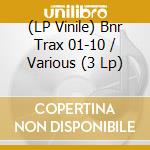 (LP Vinile) Bnr Trax 01-10 / Various (3 Lp) vinile