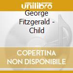 George Fitzgerald - Child cd
