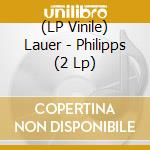 (LP Vinile) Lauer - Philipps (2 Lp) vinile