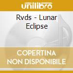 Rvds - Lunar Eclipse cd musicale di Rvds