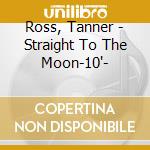 Ross, Tanner - Straight To The Moon-10