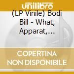 (LP Vinile) Bodi Bill - What, Apparat, Thomalla Rmxs (12