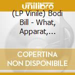 (LP Vinile) Bodi Bill - What, Apparat, Thomalla Rmxs (12') vinile