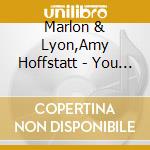 Marlon & Lyon,Amy Hoffstatt - You & A Lovestoned Ghost cd musicale di Marlon & Lyon,Amy Hoffstatt