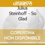 Julius Steinhoff - So Glad