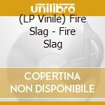 (LP Vinile) Fire Slag - Fire Slag vinile