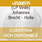 (LP Vinile) Johannes Brecht - Holla lp vinile di Johannes Brecht