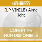 (LP VINILE) Aime light cd