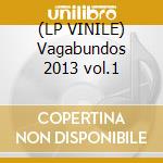 (LP VINILE) Vagabundos 2013 vol.1 cd
