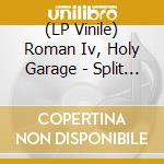 (LP Vinile) Roman Iv, Holy Garage - Split Ep (0') vinile